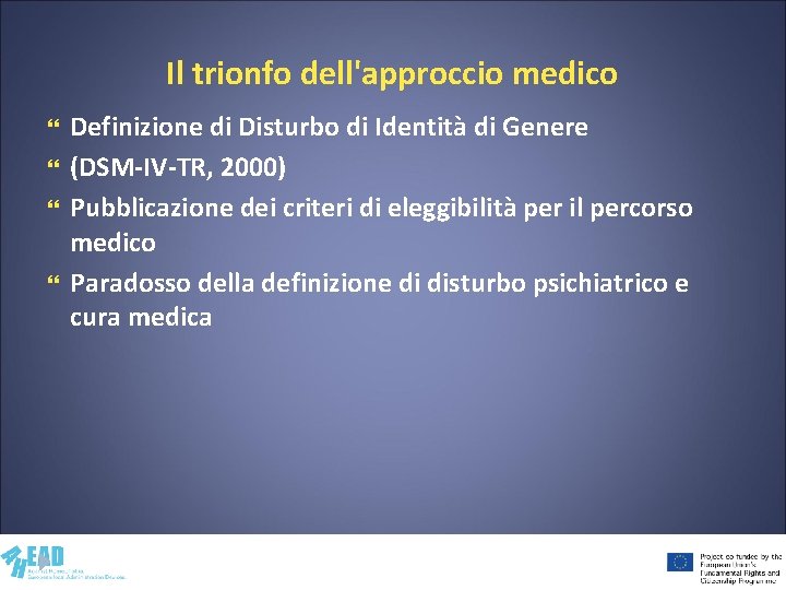 Il trionfo dell'approccio medico Definizione di Disturbo di Identità di Genere (DSM-IV-TR, 2000) Pubblicazione