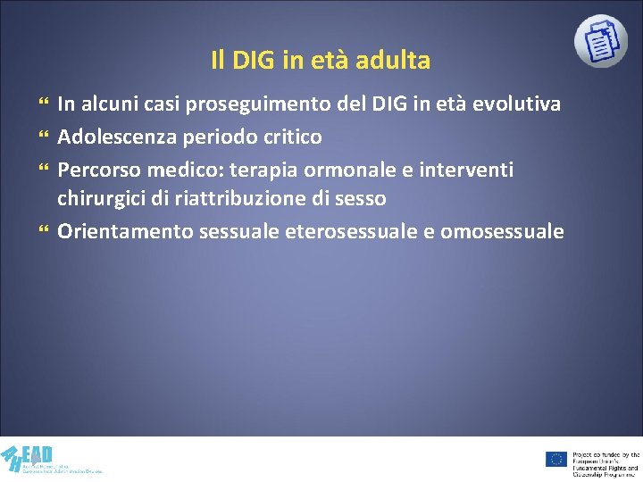 Il DIG in età adulta In alcuni casi proseguimento del DIG in età evolutiva