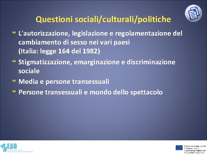 Questioni sociali/culturali/politiche L'autorizzazione, legislazione e regolamentazione del cambiamento di sesso nei vari paesi (Italia: