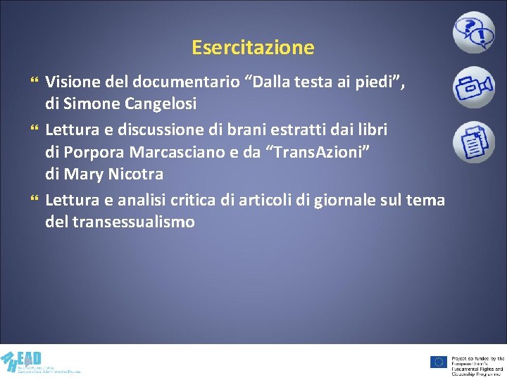 Esercitazione Visione del documentario “Dalla testa ai piedi”, di Simone Cangelosi Lettura e discussione