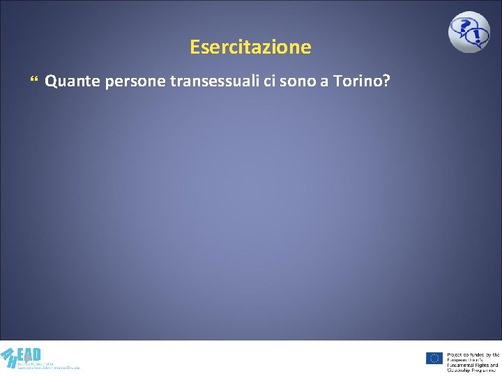 Esercitazione Quante persone transessuali ci sono a Torino? 