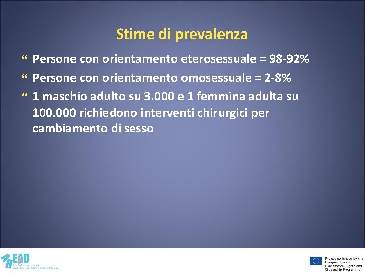 Stime di prevalenza Persone con orientamento eterosessuale = 98 -92% Persone con orientamento omosessuale