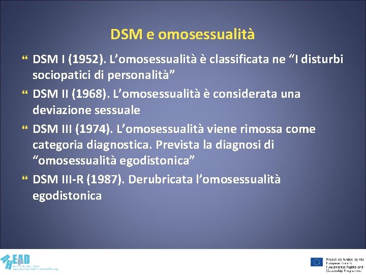 DSM e omosessualità DSM I (1952). L’omosessualità è classificata ne “I disturbi sociopatici di