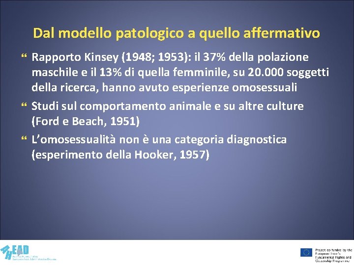 Dal modello patologico a quello affermativo Rapporto Kinsey (1948; 1953): il 37% della polazione