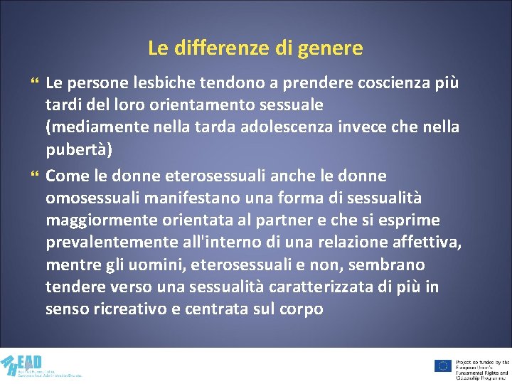 Le differenze di genere Le persone lesbiche tendono a prendere coscienza più tardi del