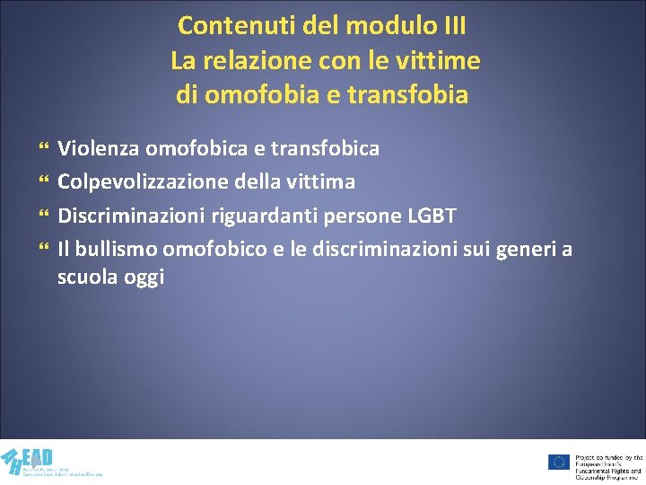 Contenuti del modulo III La relazione con le vittime di omofobia e transfobia Violenza