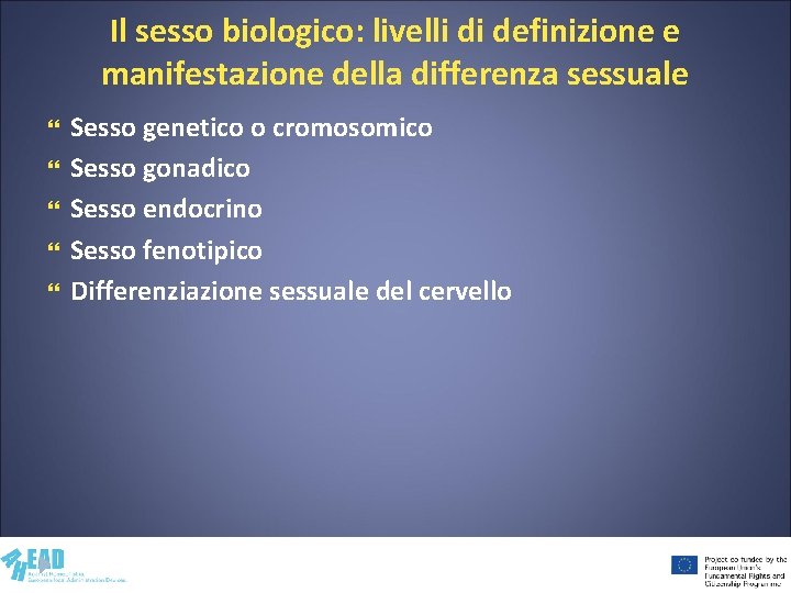 Il sesso biologico: livelli di definizione e manifestazione della differenza sessuale Sesso genetico o