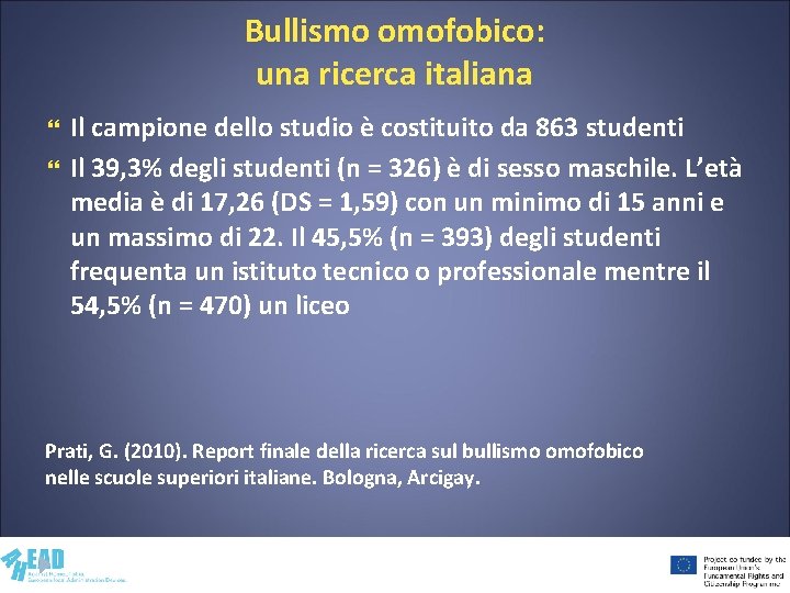 Bullismo omofobico: una ricerca italiana Il campione dello studio è costituito da 863 studenti