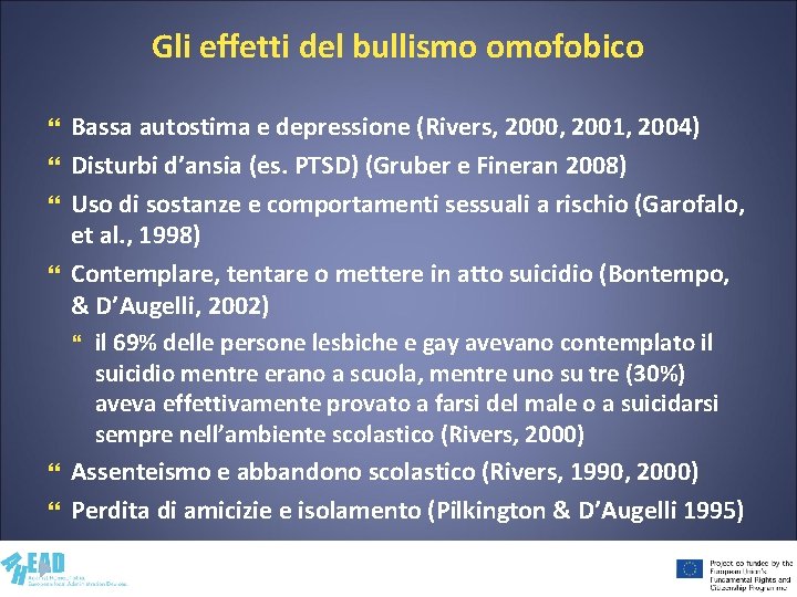 Gli effetti del bullismo omofobico Bassa autostima e depressione (Rivers, 2000, 2001, 2004) Disturbi