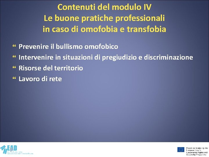 Contenuti del modulo IV Le buone pratiche professionali in caso di omofobia e transfobia