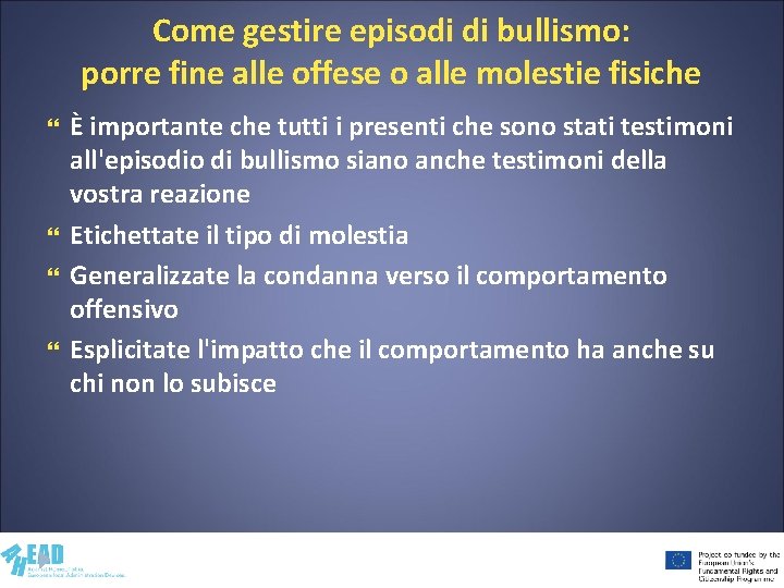 Come gestire episodi di bullismo: porre fine alle offese o alle molestie fisiche È