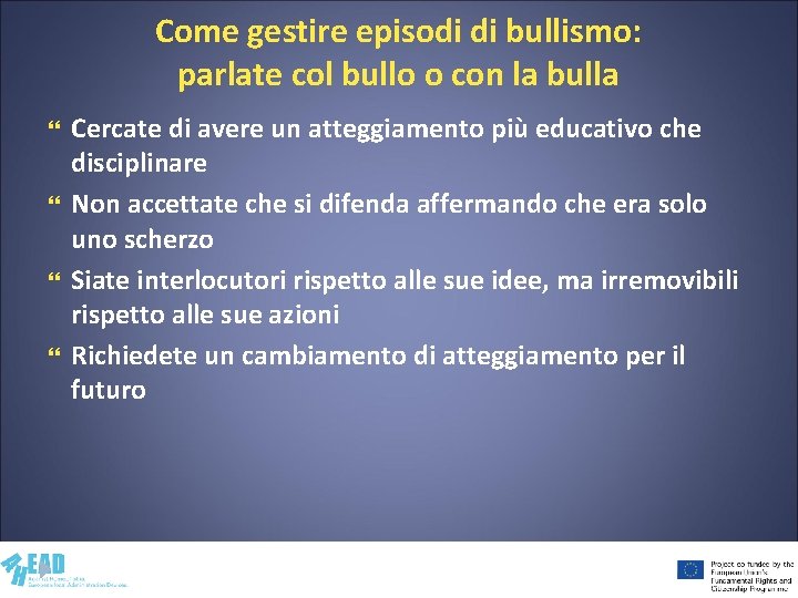 Come gestire episodi di bullismo: parlate col bullo o con la bulla Cercate di