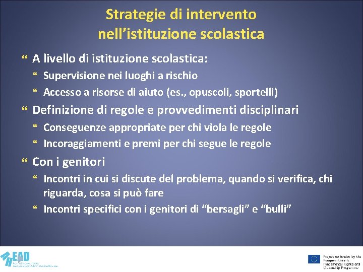 Strategie di intervento nell’istituzione scolastica A livello di istituzione scolastica: Definizione di regole e