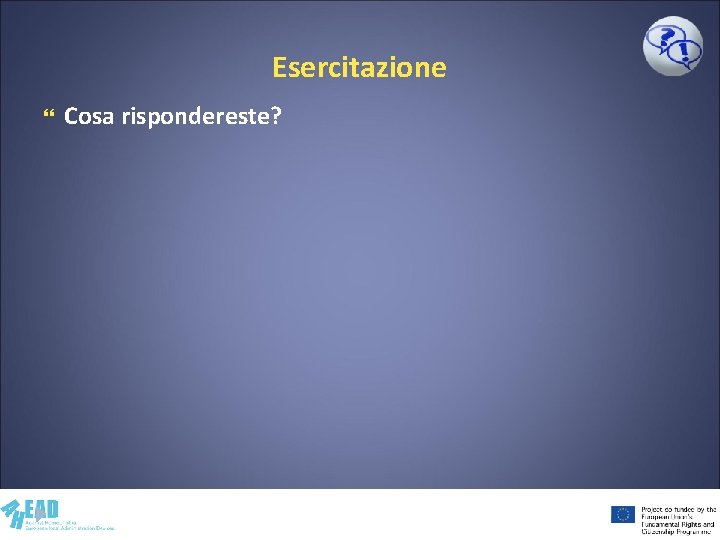 Esercitazione Cosa rispondereste? 