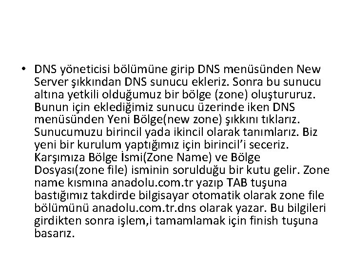  • DNS yöneticisi bölümüne girip DNS menüsünden New Server şıkkından DNS sunucu ekleriz.