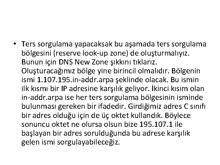  • Ters sorgulama yapacaksak bu aşamada ters sorgulama bölgesini (reserve look-up zone) de