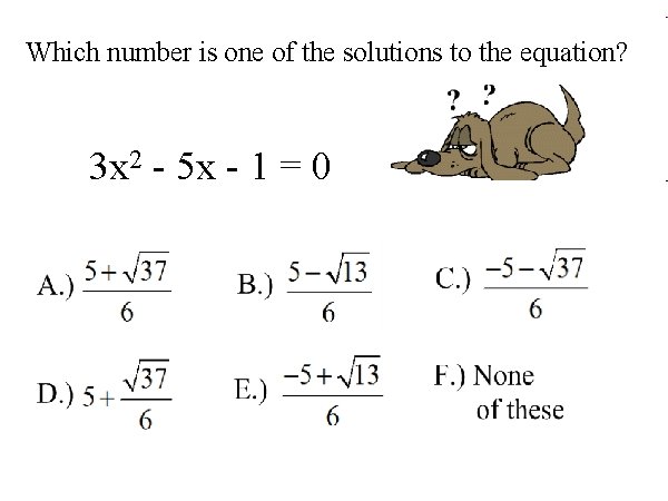 Which number is one of the solutions to the equation? 3 x 2 -