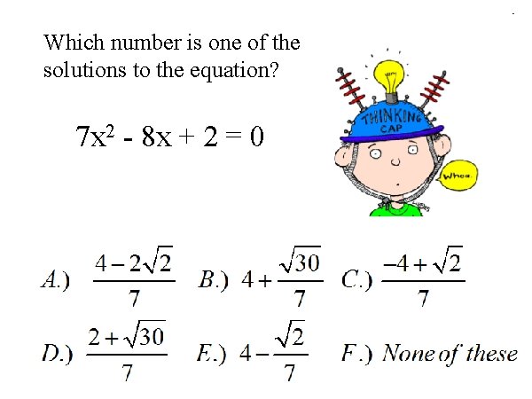 Which number is one of the solutions to the equation? 7 x 2 -