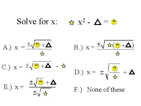 Solve for x: A. ) x = + C. ) x = + E.