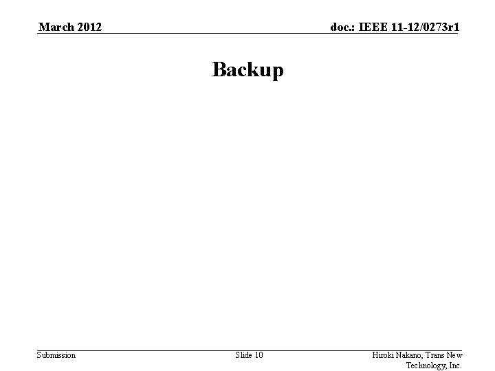 March 2012 doc. : IEEE 11 -12/0273 r 1 Backup Submission Slide 10 Hiroki