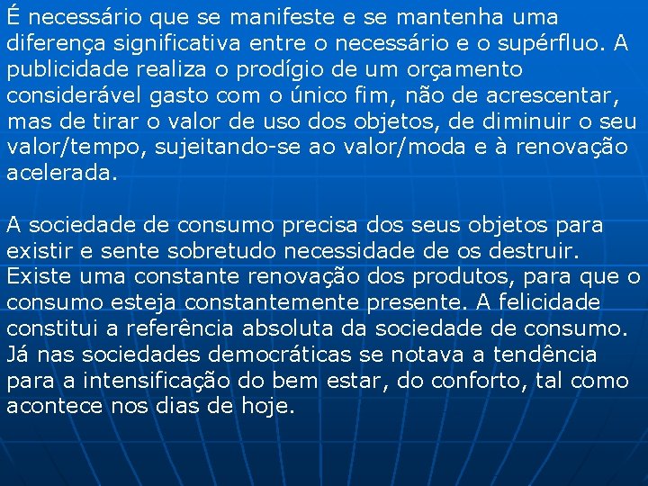 É necessário que se manifeste e se mantenha uma diferença significativa entre o necessário