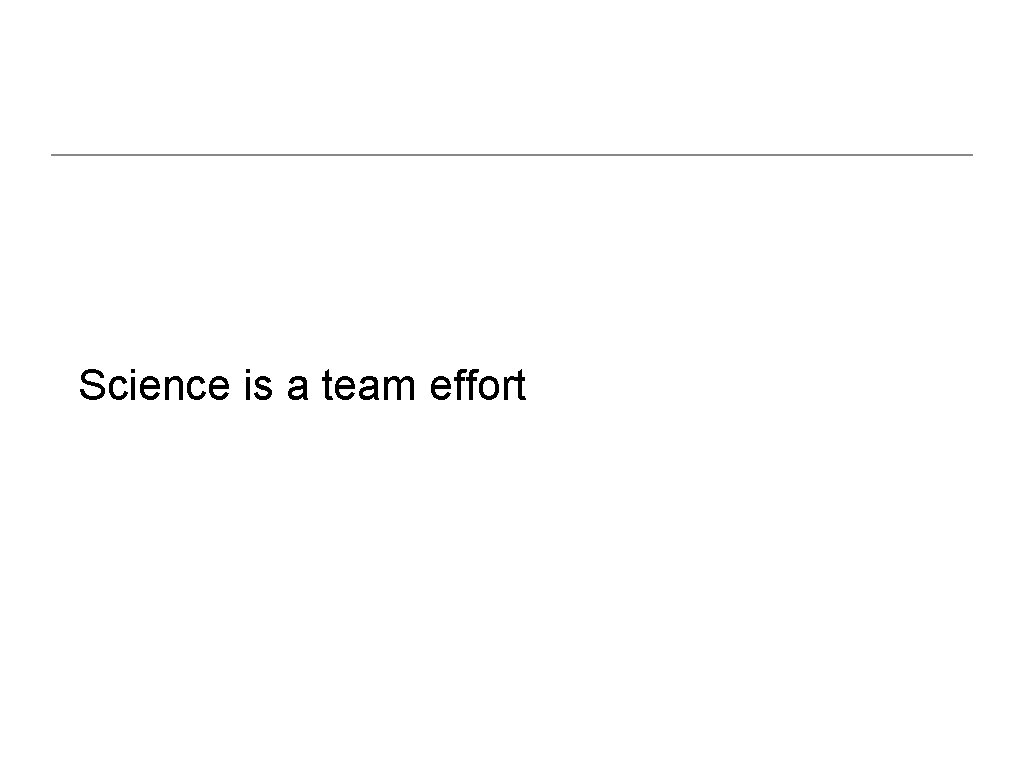 Science is a team effort 