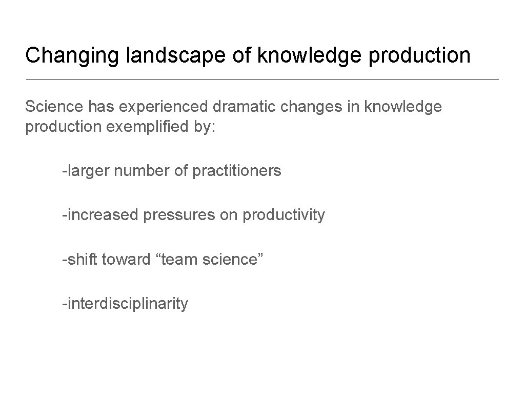 Changing landscape of knowledge production Science has experienced dramatic changes in knowledge production exemplified