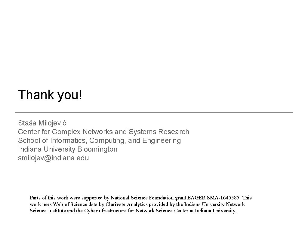 Thank you! Staša Milojević Center for Complex Networks and Systems Research School of Informatics,