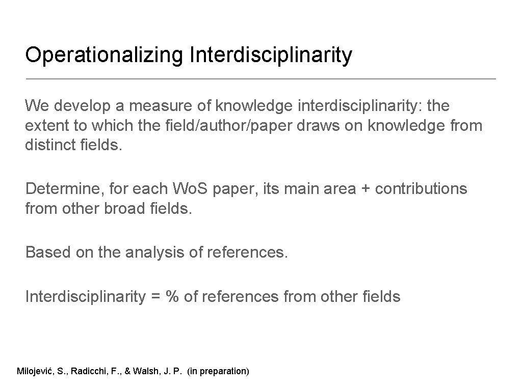 Operationalizing Interdisciplinarity We develop a measure of knowledge interdisciplinarity: the extent to which the