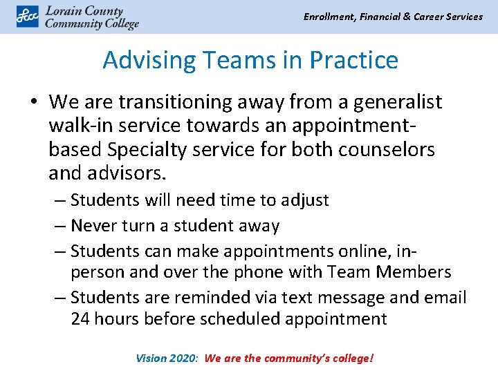 Enrollment, Financial & Career Services Advising Teams in Practice • We are transitioning away