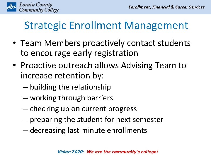 Enrollment, Financial & Career Services Strategic Enrollment Management • Team Members proactively contact students