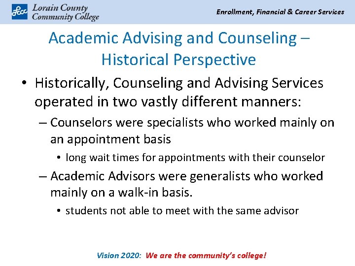 Enrollment, Financial & Career Services Academic Advising and Counseling – Historical Perspective • Historically,