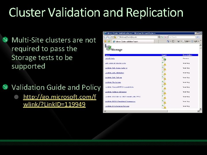 Cluster Validation and Replication Multi-Site clusters are not required to pass the Storage tests