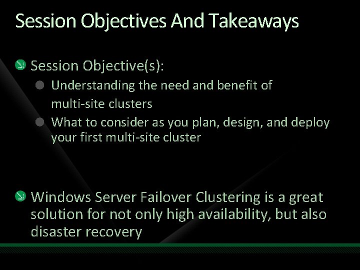 Session Objectives And Takeaways Session Objective(s): Understanding the need and benefit of multi-site clusters