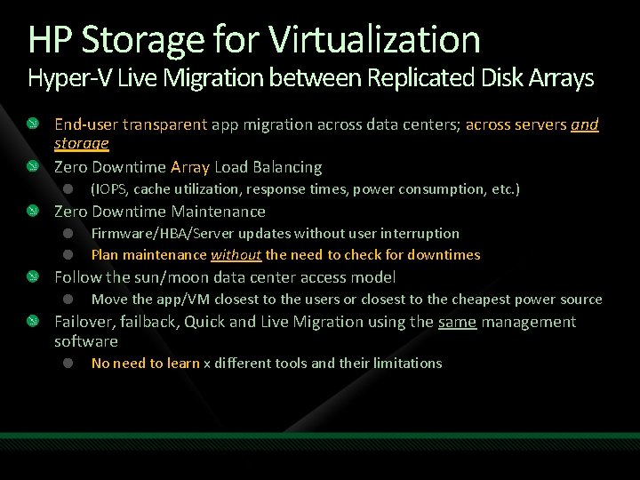 HP Storage for Virtualization Hyper-V Live Migration between Replicated Disk Arrays End-user transparent app