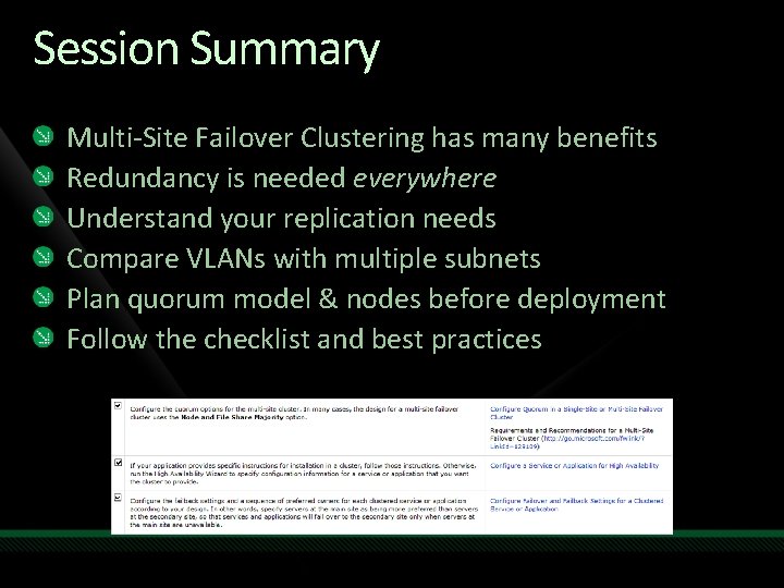 Session Summary Multi-Site Failover Clustering has many benefits Redundancy is needed everywhere Understand your