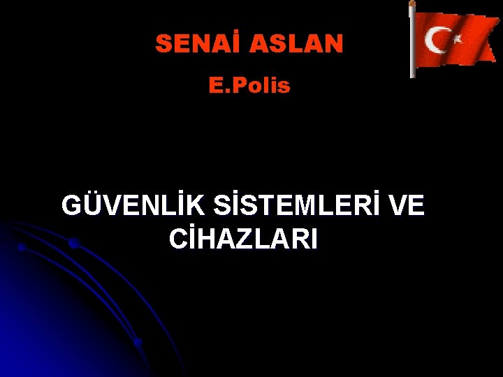 SENAİ ASLAN E. Polis GÜVENLİK SİSTEMLERİ VE CİHAZLARI 