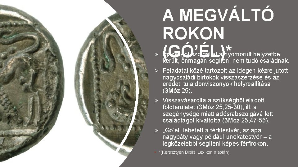 A MEGVÁLTÓ ROKON (GÓ’ÉL)* Ø Igazságot szolgáltat a nyomorult helyzetbe került, önmagán segíteni nem