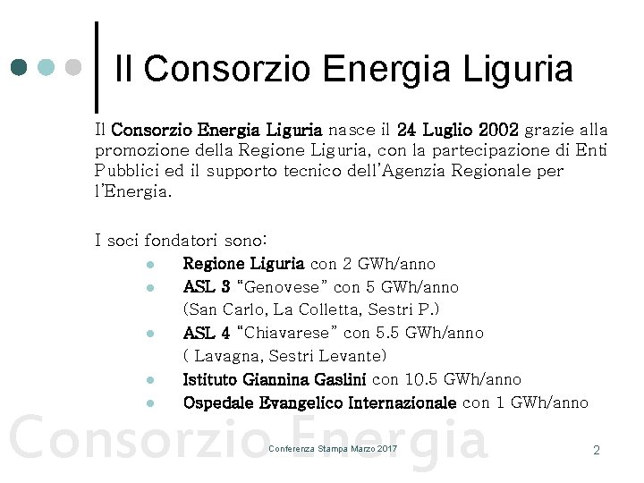 Il Consorzio Energia Liguria nasce il 24 Luglio 2002 grazie alla promozione della Regione