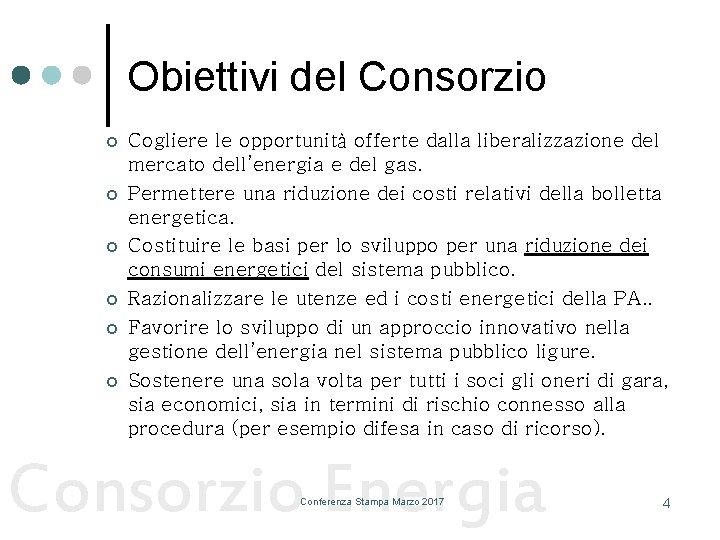 Obiettivi del Consorzio ¢ ¢ ¢ Cogliere le opportunità offerte dalla liberalizzazione del mercato