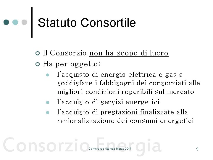 Statuto Consortile ¢ ¢ Il Consorzio non ha scopo di lucro Ha per oggetto: