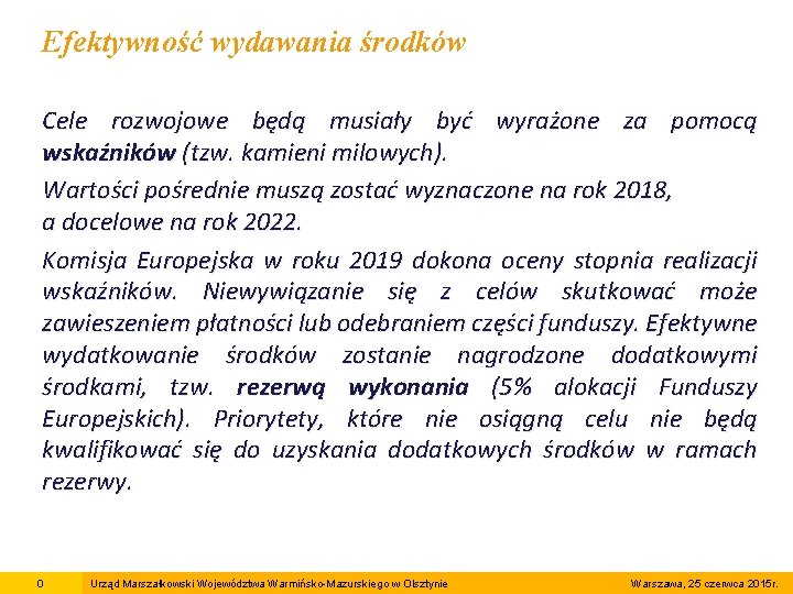Efektywność wydawania środków Cele rozwojowe będą musiały być wyrażone za pomocą wskaźników (tzw. kamieni Efektywność wydawania środków Cele rozwojowe będą musiały być wyrażone za pomocą wskaźników (tzw. kamieni