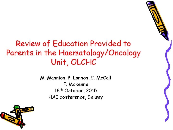 Review of Education Provided to Parents in the Haematology/Oncology Unit, OLCHC M. Mannion, P.