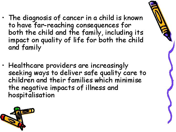  • The diagnosis of cancer in a child is known to have far-reaching