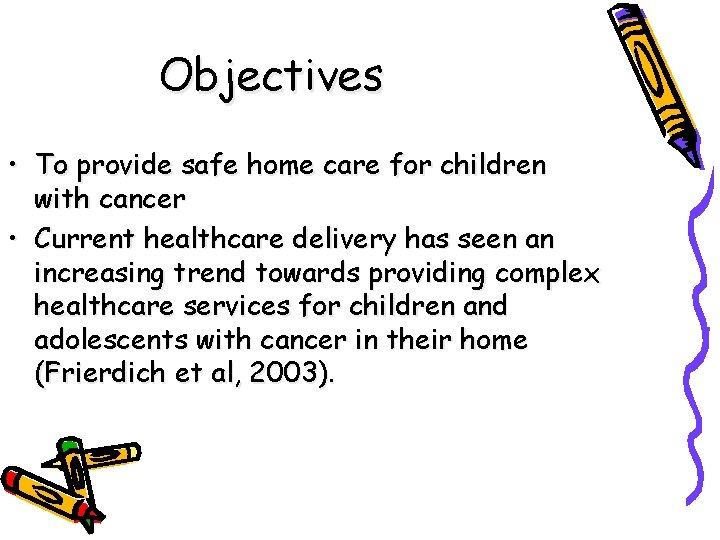 Objectives • To provide safe home care for children with cancer • Current healthcare