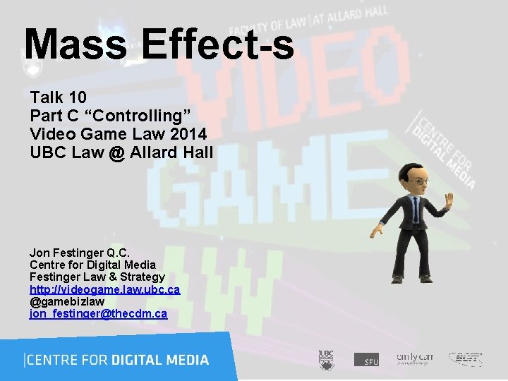  Mass Effect-s Talk 10 Part C “Controlling” Video Game Law 2014 UBC Law