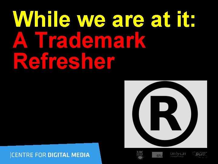 While we are at it: A Trademark Refresher 