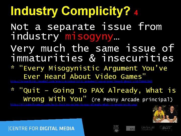 Industry Complicity? 4 Not a separate issue from industry misogyny… Very much the same