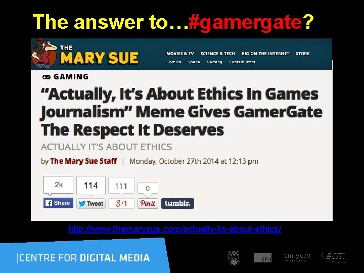  The answer to…#gamergate? http: //www. themarysue. com/actually-its-about-ethics/ 