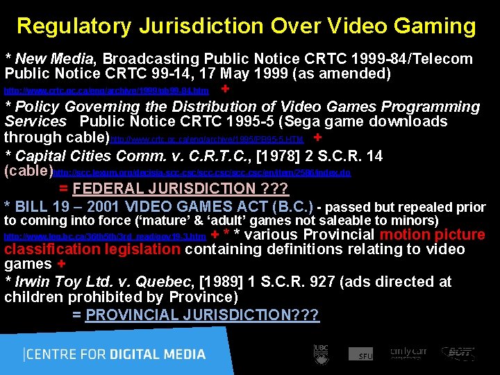  Regulatory Jurisdiction Over Video Gaming * New Media, Broadcasting Public Notice CRTC 1999